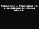 The Legal Research and Writing Handbook: A Basic Approach for Paralegals Sixth Edition (Apen