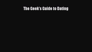 [PDF Download] The Geek's Guide to Dating [Read] Online