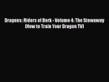 [PDF Download] Dragons: Riders of Berk - Volume 4: The Stowaway (How to Train Your Dragon TV)