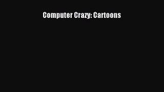 [PDF Download] Computer Crazy: Cartoons [Download] Online