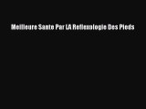 [PDF Télécharger] Meilleure Sante Par LA Reflexologie Des Pieds [Télécharger] en ligne