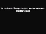 [PDF Télécharger] La cuisine de l'énergie: 30 jours pour se remettre à bloc ! (pratique) [Télécharger]