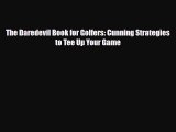 [PDF Download] The Daredevil Book for Golfers: Cunning Strategies to Tee Up Your Game [Read]