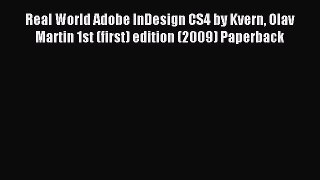 [PDF Download] Real World Adobe InDesign CS4 by Kvern Olav Martin 1st (first) edition (2009)