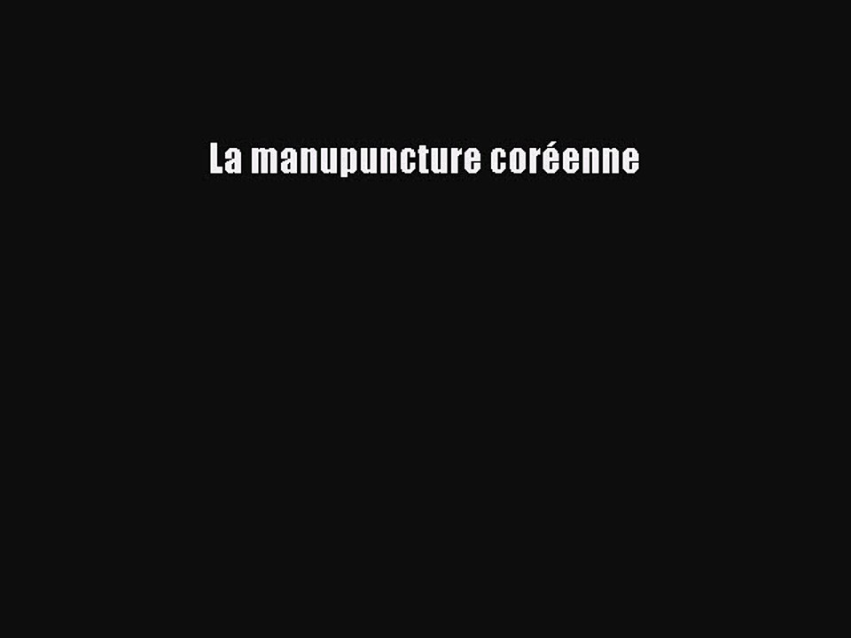 [PDF Télécharger] La manupuncture coréenne [PDF] en ligne