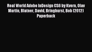 [PDF Download] Real World Adobe InDesign CS6 by Kvern Olav Martin Blatner David Bringhurst