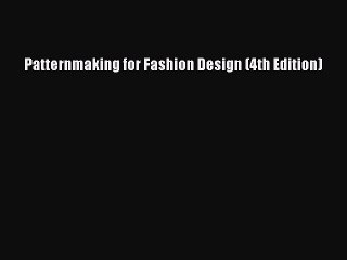 (PDF Download) Patternmaking for Fashion Design (4th Edition) Download