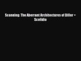 (PDF Download) Scanning: The Aberrant Architectures of Diller   Scofidio Download