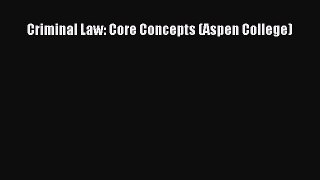 Criminal Law: Core Concepts (Aspen College)  Free Books