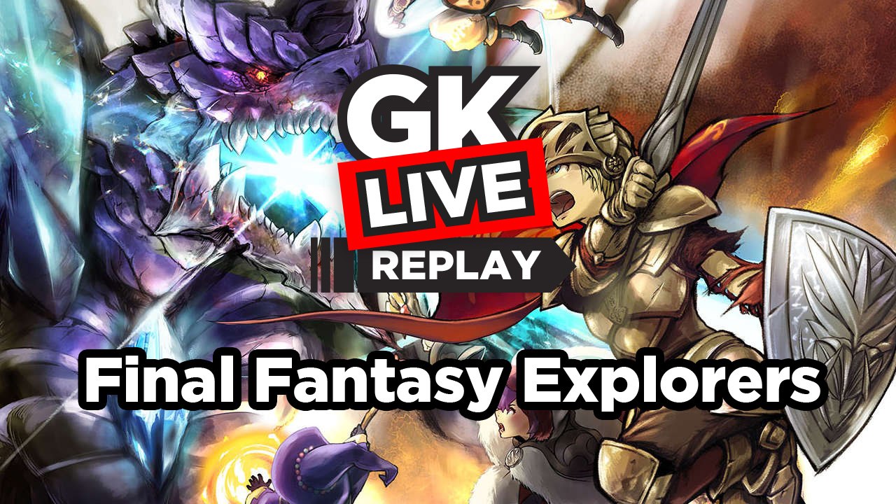 Final Fantasy Explorers - GK Live