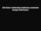 (PDF Download) 500 Chairs: Celebrating Traditional & Innovative Designs (500 Series) PDF