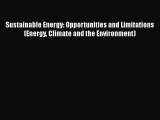 Sustainable Energy: Opportunities and Limitations (Energy Climate and the Environment) Free