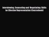 Interviewing Counseling and  Negotiating: Skills for Effective Representation (Coursebook)