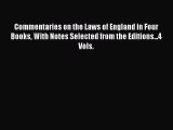 Commentaries on the Laws of England in Four Books With Notes Selected from the Editions...4