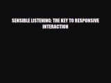 [PDF Download] SENSIBLE LISTENING: THE KEY TO RESPONSIVE INTERACTION [Download] Full Ebook