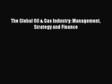 The Global Oil & Gas Industry: Management Strategy and Finance  Free Books