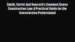 Smith Currie and Hancock's Common Sense Construction Law: A Practical Guide for the Construction