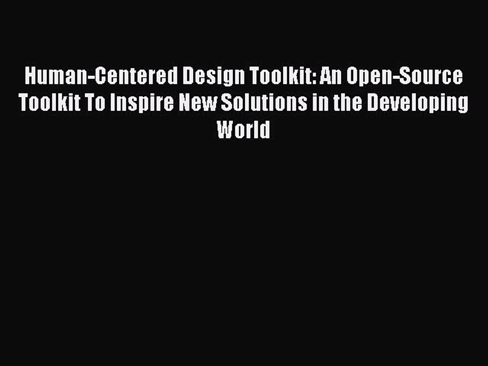 (PDF Download) Human-Centered Design Toolkit: An Open-Source Toolkit To Inspire New Solutions