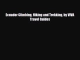 [PDF Download] Ecuador Climbing Hiking and Trekking by VIVA Travel Guides [PDF] Online