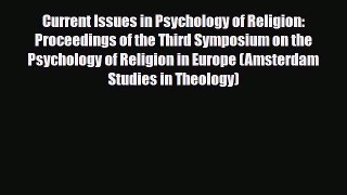 [PDF Download] Current Issues in Psychology of Religion: Proceedings of the Third Symposium
