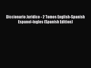 Diccionario Juridico - 2 Tomos English-Spanish Espanol-Ingles (Spanish Edition) Read Online