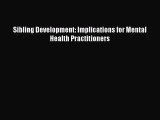 Sibling Development: Implications for Mental Health Practitioners  Free Books