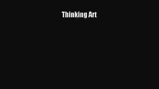 (PDF Download) Thinking Art Read Online