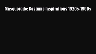 (PDF Download) Masquerade: Costume Inspirations 1920s-1950s Read Online
