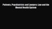 Patients Psychiatrists and Lawyers: Law and the Mental Health System  Free Books