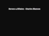 (PDF Download) Heroes & Villains - Charles Manson PDF