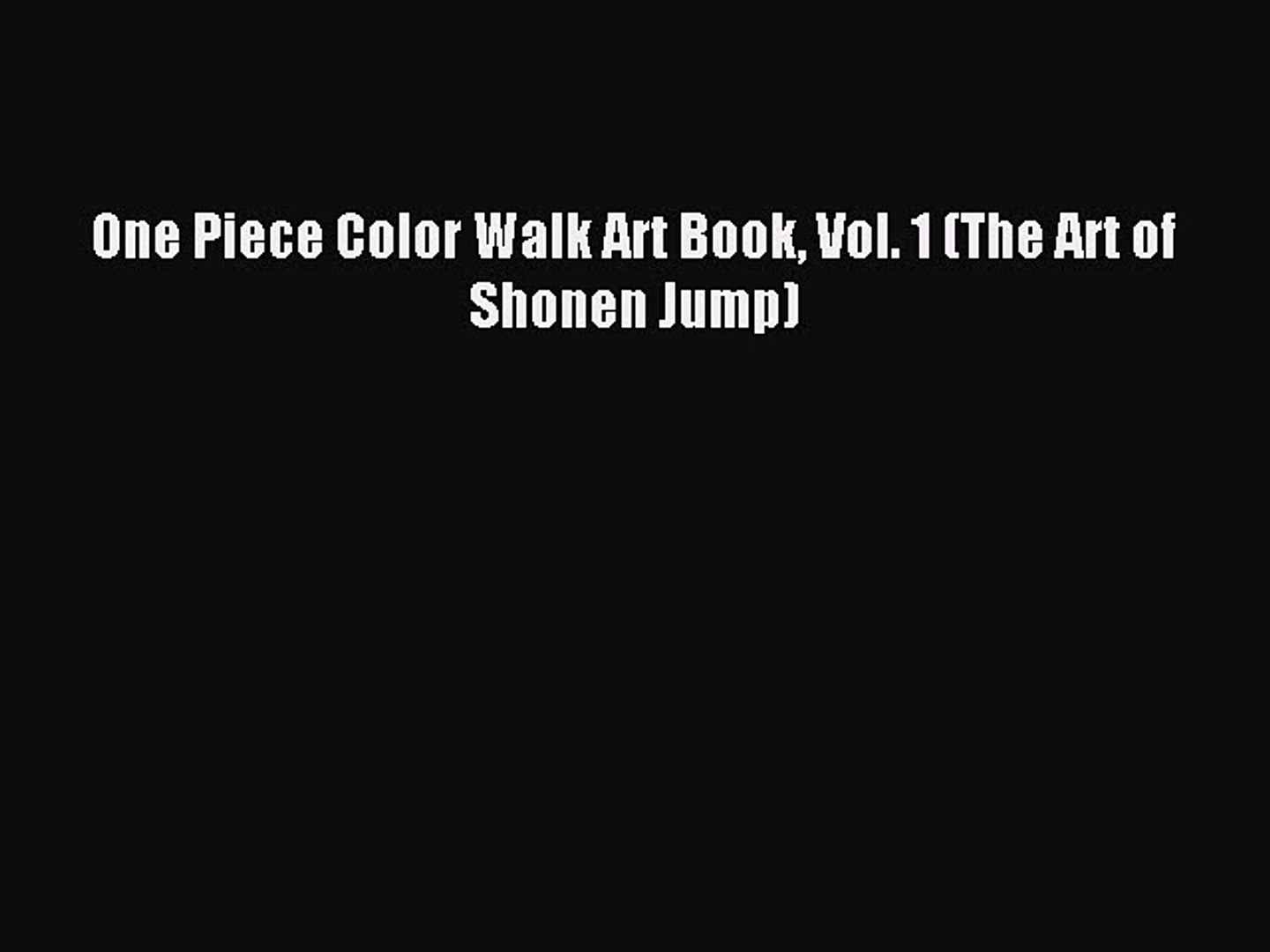 Pdf Download One Piece Color Walk Art Book Vol 1 The Art Of Shonen Jump Read Online Video Dailymotion