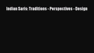 (PDF Download) Indian Saris: Traditions - Perspectives - Design Read Online