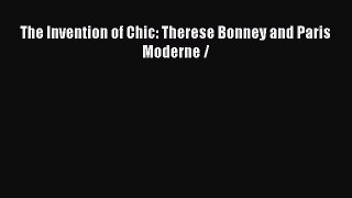 (PDF Download) The Invention of Chic: Therese Bonney and Paris Moderne / PDF