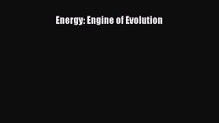Energy: Engine of Evolution Free Download Book