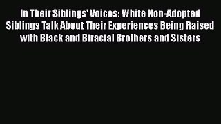 In Their Siblings' Voices: White Non-Adopted Siblings Talk About Their Experiences Being Raised