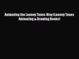 (PDF Download) Animating the Looney Tunes Way (Looney Tunes  Animating & Drawing Books) Read