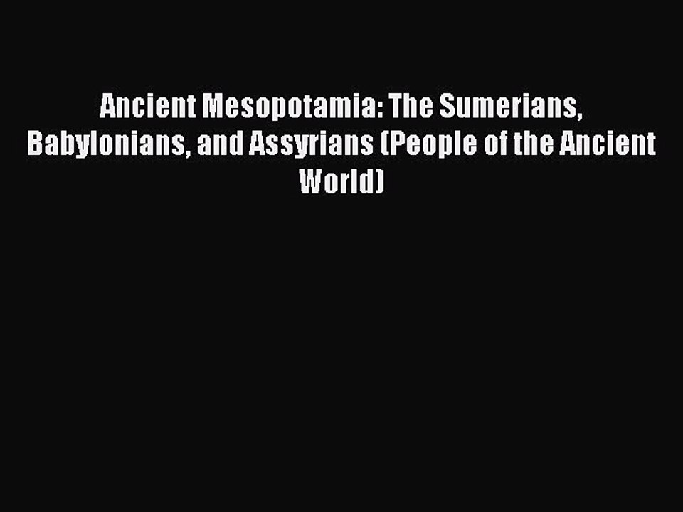 (PDF Download) Ancient Mesopotamia: The Sumerians Babylonians and Assyrians (People of the