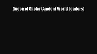 (PDF Download) Queen of Sheba (Ancient World Leaders) Download