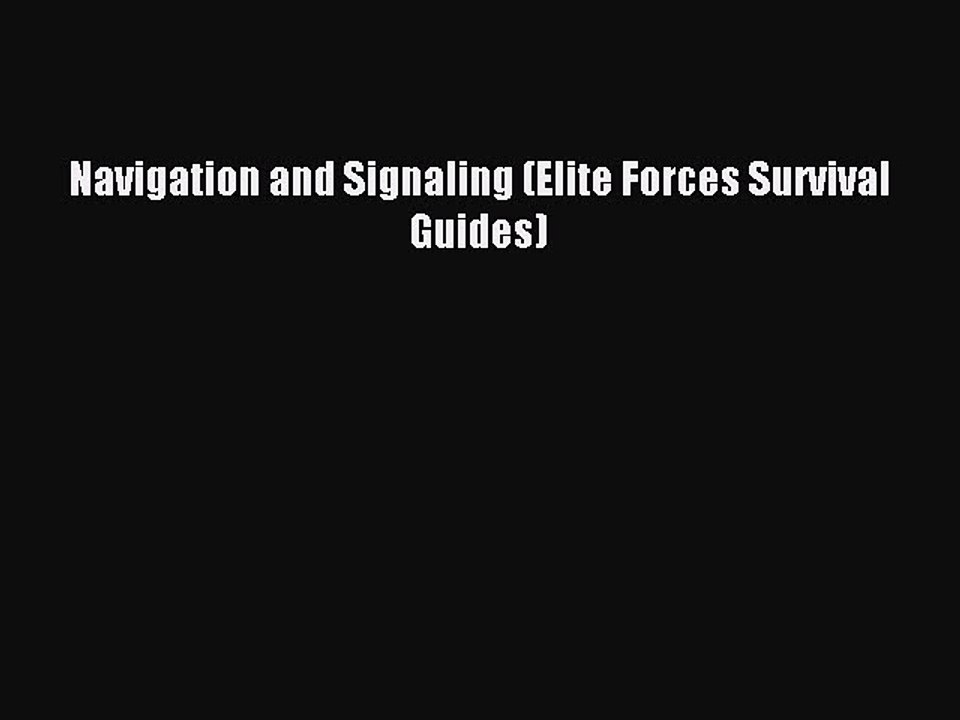 (PDF Download) Navigation and Signaling (Elite Forces Survival Guides) PDF