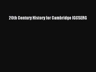 (PDF Download) 20th Century History for Cambridge IGCSERG Download