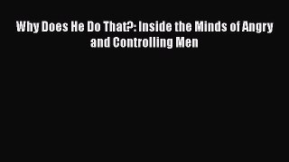 Why Does He Do That?: Inside the Minds of Angry and Controlling Men  Free Books