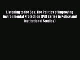 Listening to the Sea: The Politics of Improving Environmental Protection (Pitt Series in Policy