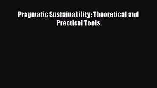 Pragmatic Sustainability: Theoretical and Practical Tools  Free Books