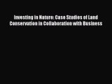 Investing in Nature: Case Studies of Land Conservation in Collaboration with Business  Read