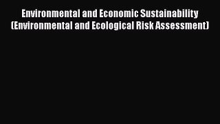 Environmental and Economic Sustainability (Environmental and Ecological Risk Assessment)  Free