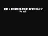 (PDF Download) John D. Rockefeller: Anointed with Oil (Oxford Portraits) PDF