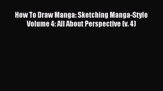 (PDF Download) How To Draw Manga: Sketching Manga-Style Volume 4: All About Perspective (v.
