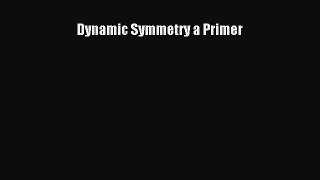 (PDF Download) Dynamic Symmetry a Primer Download