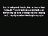 (PDF Download) Start Drawing with Pencils Pens & Pastels: Prac Tech & 30 Projects for Beginner: