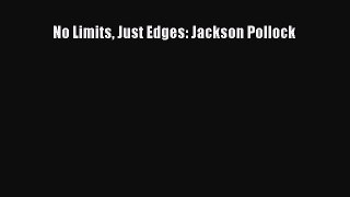 (PDF Download) No Limits Just Edges: Jackson Pollock Download
